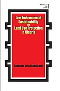 Law, Environmental Sustainability, Land Use Planning and Protection in Nigeria (Paperback)