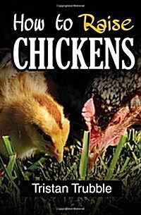How to Raise a Chicken (Paperback)
