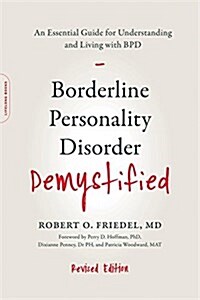 Borderline Personality Disorder Demystified, Revised Edition: An Essential Guide for Understanding and Living with Bpd (Paperback)
