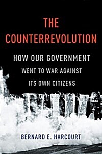 The Counterrevolution: How Our Government Went to War Against Its Own Citizens (Hardcover)