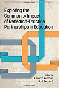 Exploring the Community Impact of Research-Practice Partnerships in Education (Paperback)