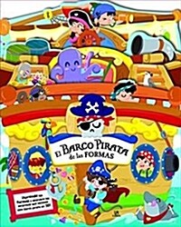 El barco pirata de las formas/ The Pirate Ship of Shapes (Board Book)