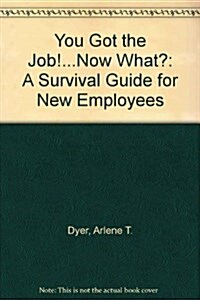 You Got The Job! ...Now What? (Paperback)