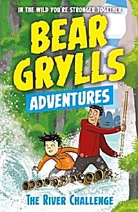[중고] A Bear Grylls Adventure 5: The River Challenge (Paperback)