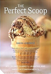 The Perfect Scoop : Ice Creams, Sorbets, Granitas and Sweet Accompaniments (Paperback)