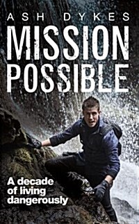 Mission: Possible : A decade of living dangerously (Paperback)