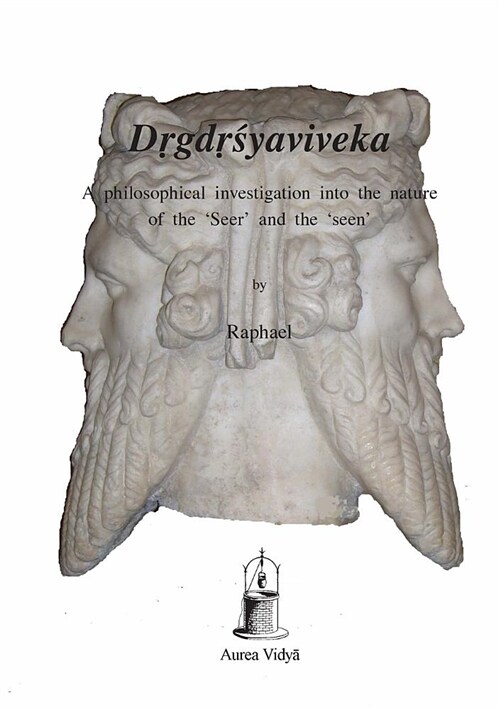 Drgdrsyaviveka: A Philosophical Investigation Into the Nature of the seer and the seen (Paperback)