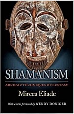 Shamanism: Archaic Techniques of Ecstasy (Paperback)