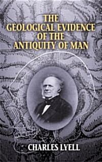 The Geological Evidence of the Antiquity of Man (Paperback)