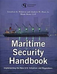 Maritime Security Handbook: Implementing the New U.S. Initiatives and Regulations (Paperback)