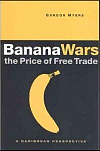 Banana Wars : The Price of Free Trade: A Caribbean Perspective (Paperback)