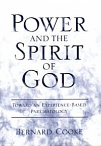 Power and the Spirit of God: Toward an Experience-Based Pneumatology (Hardcover)