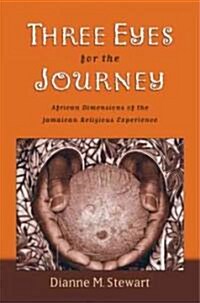 Three Eyes for the Journey: African Dimensions of the Jamaican Religious Experience (Paperback)