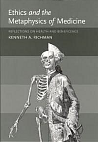 Ethics and the Metaphysics of Medicine: Reflections on Health and Beneficence (Hardcover)