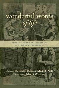 Wonderful Words of Life: Hymns in American Protestant History and Theology (Paperback)