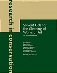 Solvent Gels for the Cleaning of Works of Art (Paperback)