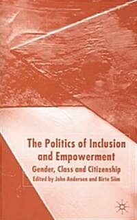 The Politics of Inclusion and Empowerment: Gender, Class and Citizenship (Hardcover)