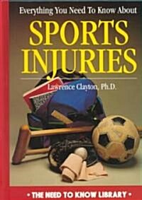 Everything You Need to Know about Sports Injuries (Library Binding, Revised)