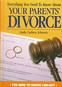 Everything You Need to Know about Your Parents Divorce (Library Binding, Revised)