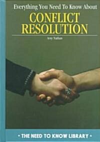 Everything You Need to Know About Conflict Resolution (Library, Revised)