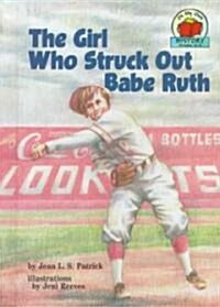 The Girl Who Struck Out Babe Ruth (Library Binding)
