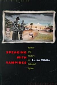 Speaking with Vampires: Rumor and History in Colonial Africa Volume 37 (Paperback)
