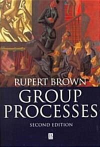 Group Processes : Dynamics Within and Between Groups (Paperback, 2nd Edition)
