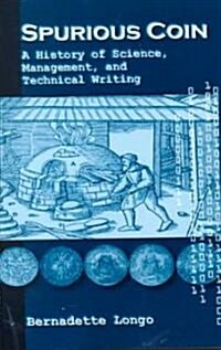 Spurious Coin: A History of Science, Management, and Technical Writing (Paperback)