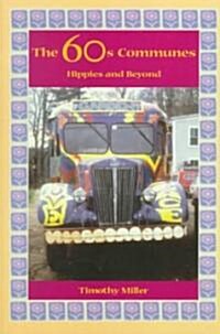 The 60s Communes: Hippies and Beyond (Paperback)