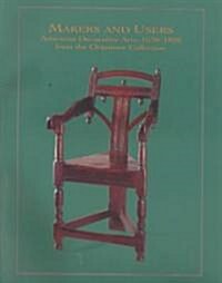 Makers and Users: American Decorative Arts, 1630-1820, from the Chipstone Collection (Paperback)