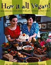 How It All Vegan!: Irresistible Recipes for an Animal-Free Diet (Paperback)