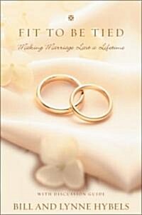 Fit to Be Tied: Making Marriage Last a Lifetime (Paperback)