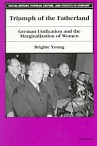 Triumph of the Fatherland: German Unification and the Marginalization of Women (Paperback)
