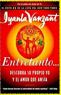 Entretanto (in the Meantime): Descubra Su Propio Yo Y El Amor Que Ansia (Finding Yourself and the Love You Want) (Paperback, Original)