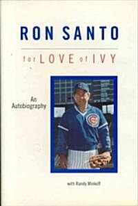 Ron Santo: For Love of Ivy (Hardcover)