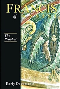 The Prophet, Francis of Assisi: Early Documents: Volume III (Paperback)