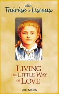 Living the Little Way of Love (Paperback)