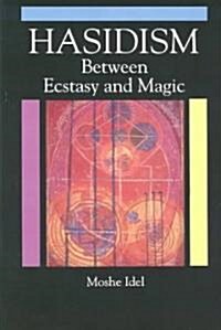 Hasidism: Between Ecstasy and Magic (Paperback)