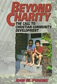 Beyond Charity: The Call to Christian Community Development (Paperback)