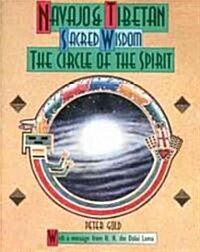 Navajo and Tibetan Sacred Wisdom: The Circle of the Spirit (Paperback, Original)