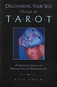 Discovering Your Self Through the Tarot: A Jungian Guide to Archetypes and Personality (Paperback, Original)