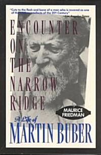 Encounter on the Narrow Ridge: A Life of Martin Buber (Paperback)