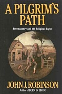 A Pilgrims Path: Freemasonry and the Religious Right (Hardcover)