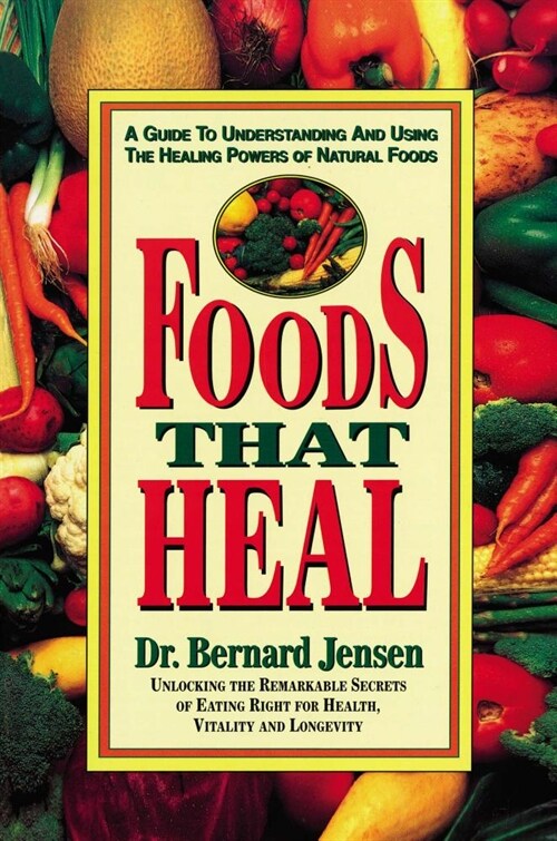 Foods That Heal: A Guide to Understanding and Using the Healing Powers of Natural Foods (Paperback, 2, Rev and Expande)