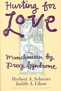 Hurting for Love: Munchausen by Proxy Syndrome (Hardcover)