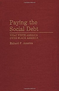 Paying the Social Debt: What White America Owes Black America (Hardcover)