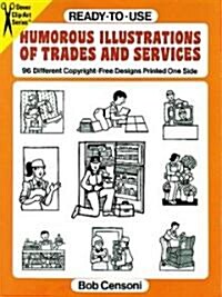 Ready-To-Use Humorous Illustrations of Trades and Services: 96 Different Copyright-Free Designs Printed One Side (Paperback)
