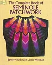 The Complete Book of Seminole Patchwork (Paperback, 2, Revised)