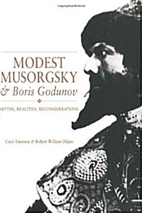 Modest Musorgsky and Boris Godunov : Myths, Realities, Reconsiderations (Hardcover)