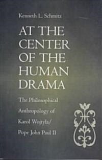At the Center of the Human Drama: The Philosophy of Karol Wojtyla/Pope John Paul II (Paperback)